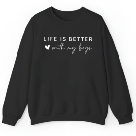 Comfortable And Modern Life Is Better With My Boys Sweatshirt, Shop Now for a special price