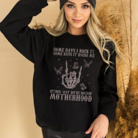 Some Days I Rock It Some Days It Rocks Me Sweatshirt