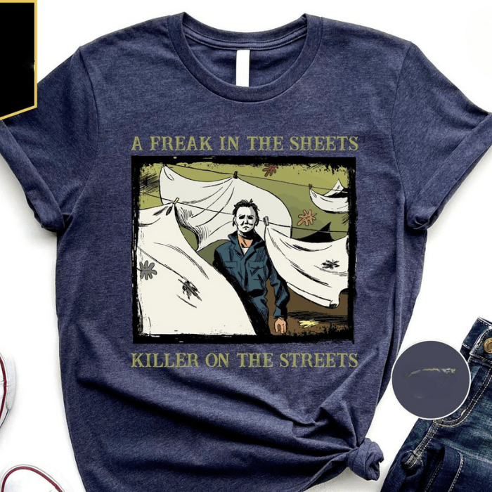 A Freak In The Sheets Killers On The Streets Halloween T-Shirts