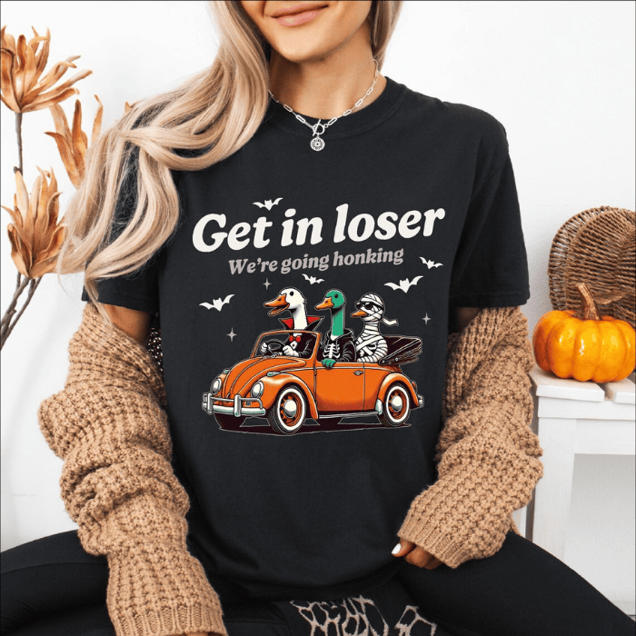 Get In Loser We're Going Honking This Halloween T-Shirts