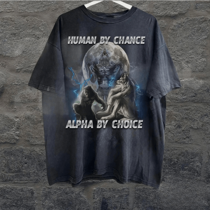 Human By Chance, Alpha By Choice Funny T-Shirts