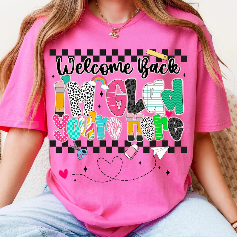 Welcome Back To School I'm Glad You're Here T-Shirts For Kids & Adults