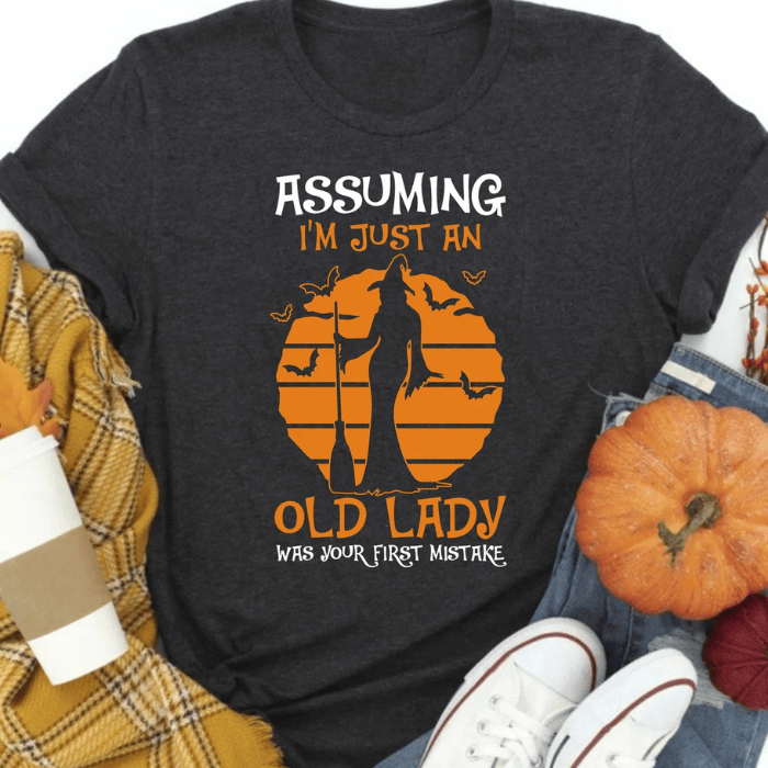 Assuming I'm Just An Old Lady Was Your First Mistake Halloween T-Shirts