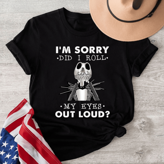 I'm Sorry Did I Roll My Eyes Out Loud Jack Skellington Halloween T-Shirts