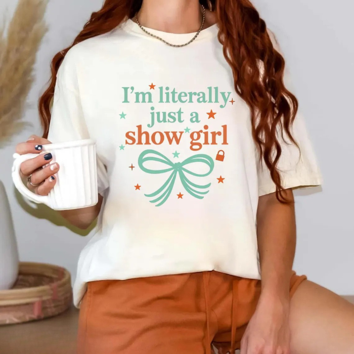 I'm Literally Just A Show Girl T-Shirts, Taylor Swift Inspires Merch Tee, The Show World Life Shirt